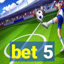 bet 5